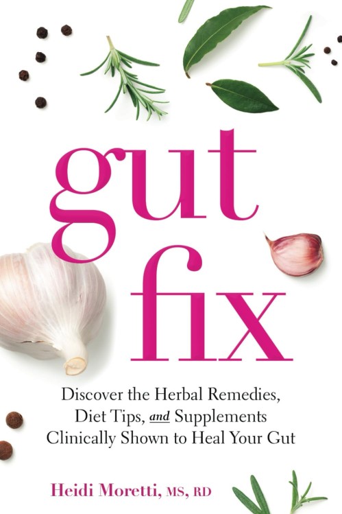 Gut Fix: Discover the herbal remedies, diet tips, and supplements clinically shown to heal your gut