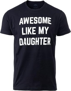 Awesome like my daughter T Shirt