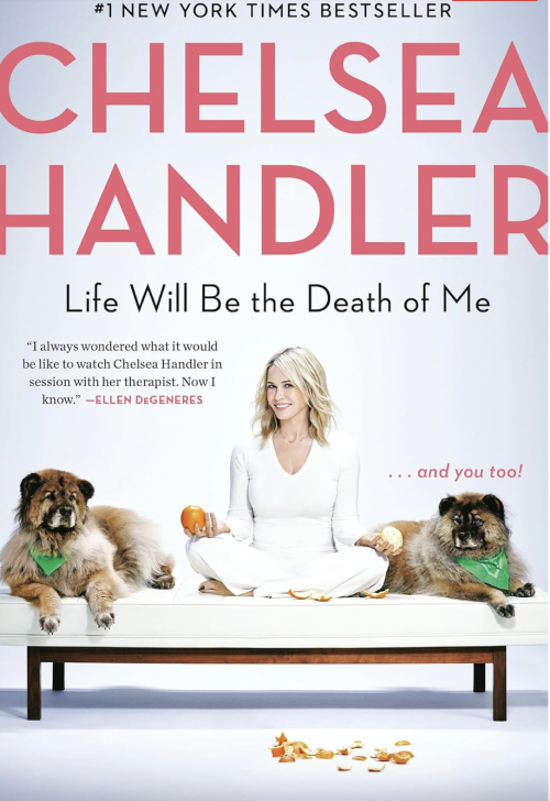 Life Will Be the Death of Me by Chelsea Handler